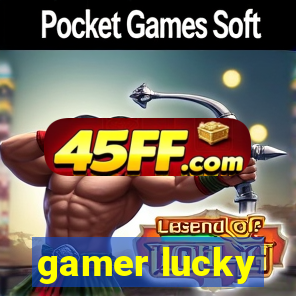 gamer lucky
